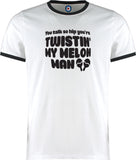 You Talk So Hip You're Twistin' My Melon Man Ringer T-Shirt - 5 Colours